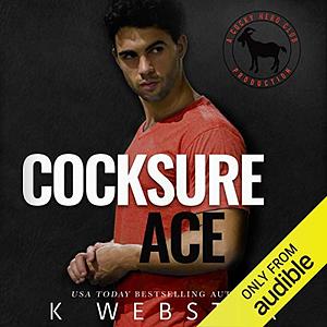 Cocksure Ace: A Hero Club Novel by K Webster