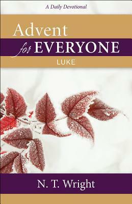 Advent for Everyone: Luke: A Daily Devotional by N.T. Wright, Tom Wright