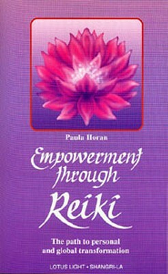 Empowerment Through Reiki: The Path to Personal and Global Transformation by Paula Horan