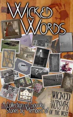 Wicked Words by Brent McGuffin, Jake Atkinson, M.J. Ferguson, Olivia Ferguson, Tobi Doyle, Julianne Tillis, Stacy Lucas, Jon C. Cook, Wicked Wordsmiths of the West, Sarah Davis, Marsha Blevins, Nikki Gladwell, Rebecca Barray