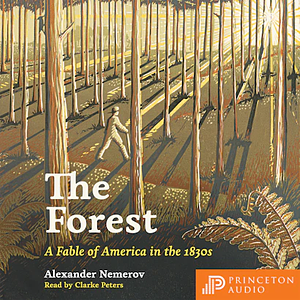 The Forest: A Fable of America in the 1830s by Alexander Nemerov