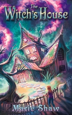 The Witch's House by Marie Shaw