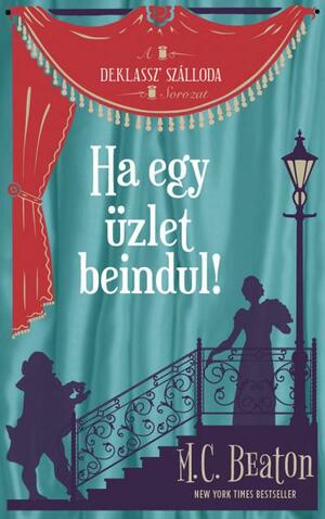 Ha egy üzlet beindul! by M.C. Beaton, Marion Chesney, Marion Chesney