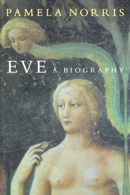 Eve: A Biography by Pamela Norris