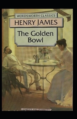 The Golden Bowl: Classic Original Edition By Henry James(Annotated) by Henry James