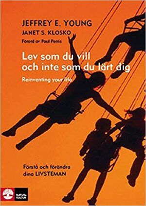 Lev som du vill och inte som du lärt dig by Janet S. Klosko, Jeffrey E. Young