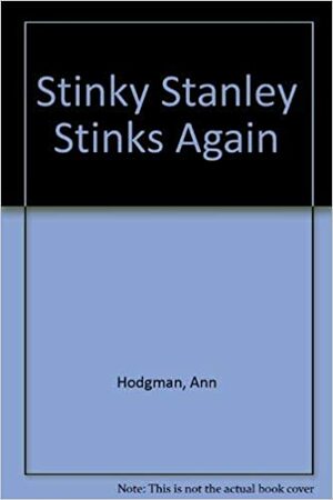 Stinky Stanley Stinks Again (Stinky Stanley #2) by Ann Hodgman