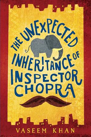 The Unexpected Inheritance of Inspector Chopra by Vaseem Khan