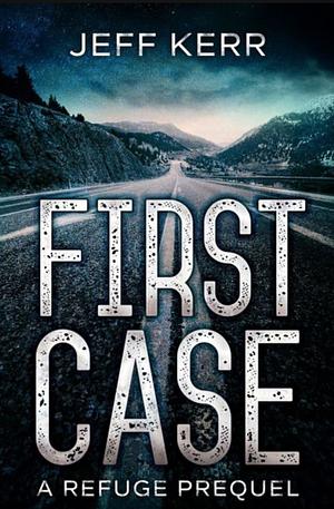 First Case by Jeff Kerr