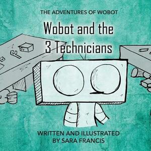 Wobot and the 3 Technicians by Sara Francis