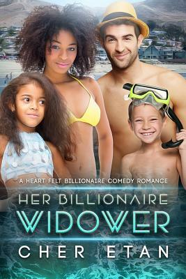 Her Billionaire Widower: A Single Parent BWWM Romantic Comedy For Adults by Cher Etan