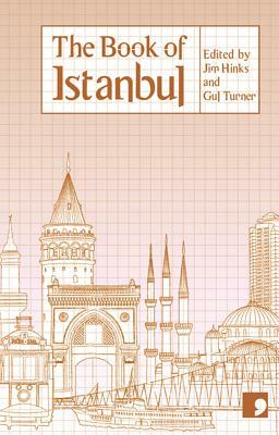The Book of Istanbul: A City in Short Fiction by Gul Turner, Jim Hinks