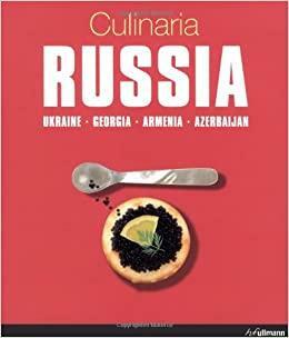 Culinaria Russia: Ukraine Georgia Armenia Azerbaijan by Marion Trutter