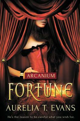 Arcanium: Fortune by Aurelia T. Evans