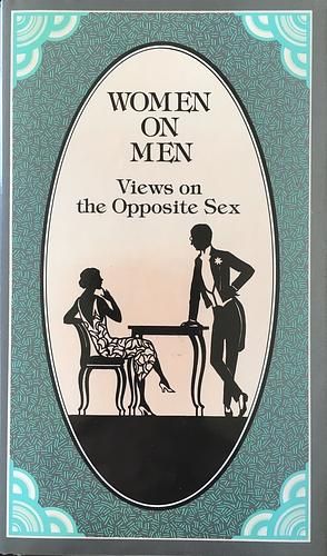 Women On Men: Views On The Opposite Sex by Lois L. Kaufman