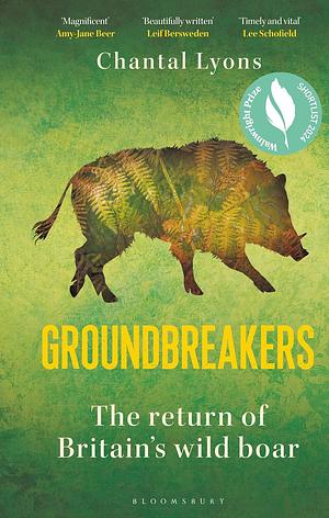 Groundbreakers: The Return of Britain's Wild Boar by Chantal Lyons