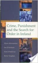 Crime, Punishment, And The Search For Order In Ireland by Shane Kilcommins, Ian O'Donnell