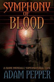 Symphony of Blood, A Hank Mondale Supernatural Case by Adam Pepper
