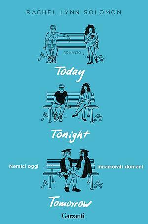 Today tonight tomorrow. Nemici oggi, innamorati domani by Rachel Lynn Solomon