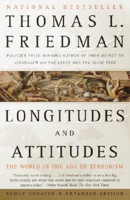 Longitudes and Attitudes: The World in the Age of Terrorism by Thomas L. Friedman
