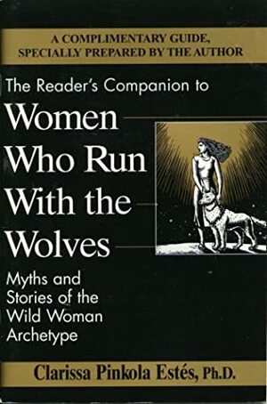 The Reader's Companion to Women Who Run With the Wolves by Clarissa Pinkola Estés
