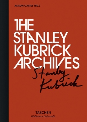 The Stanley Kubrick Archives by Alison Castle