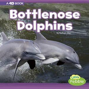 Bottlenose Dolphins: A 4D Book by Kathryn Clay
