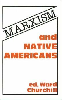 Marxism and Native Americans by Ward Churchill