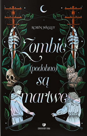 Zombie (podobno) są martwe by Robin Wasley