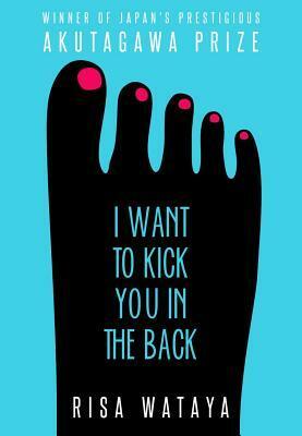 I Want to Kick You in the Back by Risa Wataya, Julianne Neville