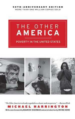 The Other America: Poverty in the United States by Michael Harrington, Irving Howe