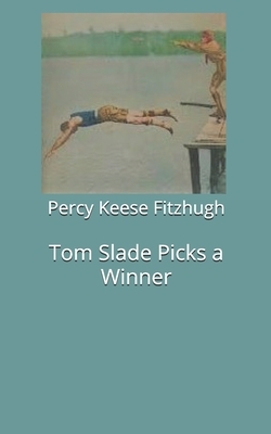 Tom Slade Picks a Winner by Percy Keese Fitzhugh