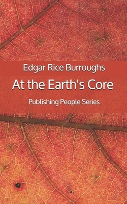 At the Earth's Core - Publishing People Series by Edgar Rice Burroughs