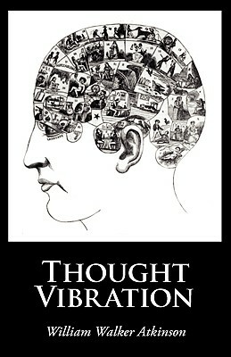 Thought Vibration, Large-Print Edition by William Walker Atkinson