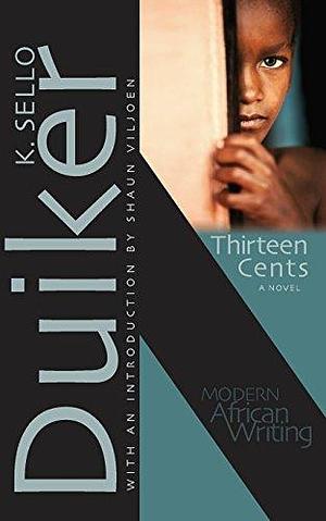 Thirteen Cents: A Novel (Modern African Writing Series) Paperback – June 4, 2013 by K. Sello Duiker, K. Sello Duiker