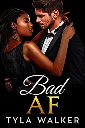 Bad AF by Tyla Walker, Tyla Walker