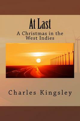 At Last: A Christmas in the West Indies by Charles Kingsley