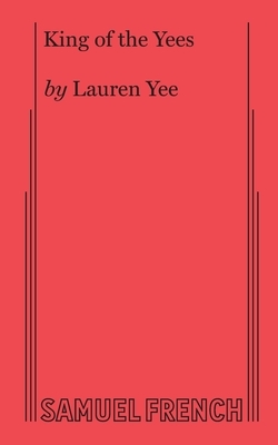 King of the Yees by Lauren Yee