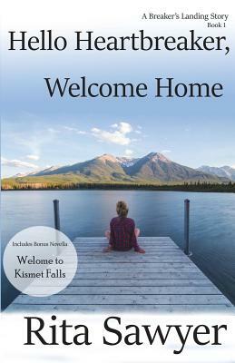 Hello Heartbreaker, Welcome Home: A Breaker's Landing Story Book 1 by Rita Sawyer