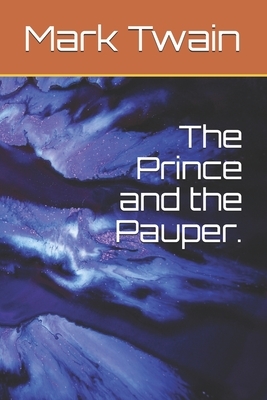 The Prince and the Pauper. by Mark Twain