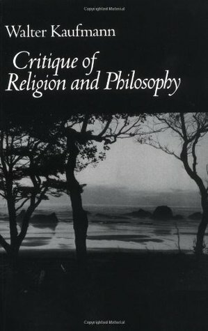 Critique of Religion and Philosophy by Walter Arnold Kaufmann