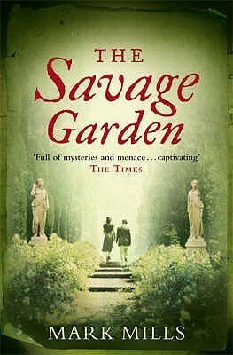 The Savage Garden by Mark Mills