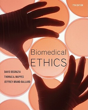 Biomedical Ethics by David DeGrazia, Thomas A. Mappes, Jeffrey Brand Ballard