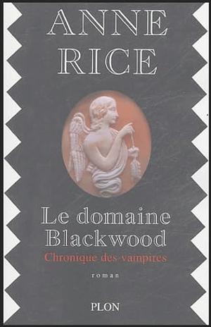 Le Domaine Blackwood by Anne Rice