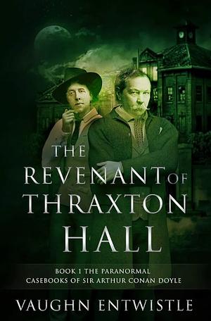 The Revenant of Thraxton Hall by Vaughn Entwistle