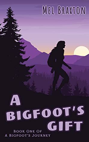A Bigfoot's Gift by Mel Braxton