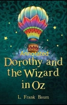 Dorothy and the Wizard in Oz Annotated by L. Frank Baum