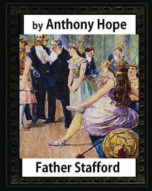 Father Stafford. (1891). by: Anthony Hope by Anthony Hope