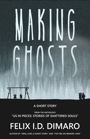 Making Ghosts: A Short Story by Felix I.D. Dimaro