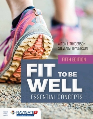 Fit to Be Well by Alton L. Thygerson, Steven M. Thygerson